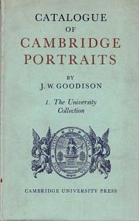 Catalogue of Cambridge Portraits. 1 The University Collection.