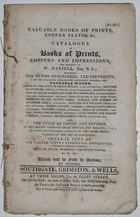 [Southgate, Grimston & Wells, auction catalogue.]  Valuable Books of Prints, Copper Plates, &cthe Property of W[illiam] Daniell, Esq. R.A.;