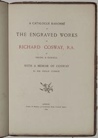 A Catalogue Raisonné of The Engraved Works of Richard Cosway, R.A.
