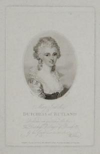 Mary Isabella Dutchess of Rutland. Dedicated (with permission) to Her Grace. The Dutchess Dowager of Beaufort by her Grace's most devoted Serv.t W. Lane.