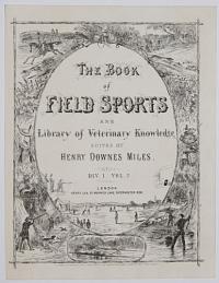 The Book of Field Sports and Library of Veterinary Knowledge.