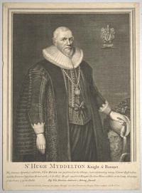 Sir Hugh Myddelton Knight & Baronet.