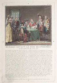Mazarin Conclut la Paix des Pyrénés et le Mariage de Louis XIV.