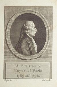 M. Bailly, Mayor of Paris 1789 and 1790.