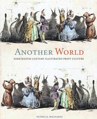 Another World: Nineteenth Century Illustrated Print Culture.