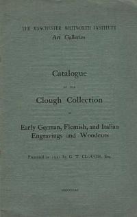 Catalogue of the Clough Collection of Early German, Flemish, and Italian Engravings and Woodcuts.