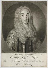 The Right Honourable Charles Lord Talbot, Baron of Hensol, Lord High Chancellor of Great Britain.