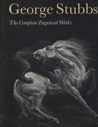 George Stubbs. The Complete Engraved Works.