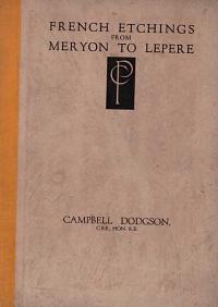 French Etching from Meryon to Lepère, being a lecture delivered to the Print Collector's Club by Campbell Dodgson, C.B.E., Hon. R.E., on June 21st. 1922.