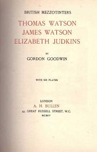 British Mezzotinters. Thomas Watson, James Watson, Elizabeth Judkins with six plates