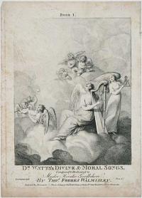 Dr. Watts's Divine & Moral Songs, Composed & Dedicated to Master Horatio Goodbehere by Thos. Forbes Walmisley.