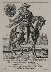 Horatius Veer, Eques Aurat, Pot: Jacobi, Mag: Brit: etc: Regis Capitan: Gener: et Inferioris Elect: Palatinatus General: etc: