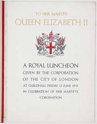 Royal Luncheon to Her Majesty Queen Elizabeth II Guildhall 12 June Coronation Year MDMLIII.