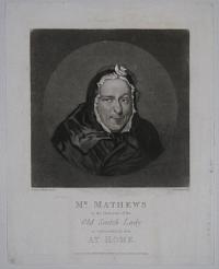 Mr. Mathews in the Character of the Old Scotch Lady as represented by him At Home.