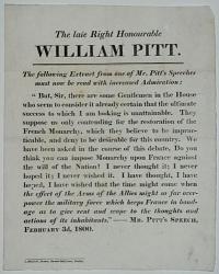 The late Right Honourable William Pitt. The following Extract from one of Mr. Pitt's Speeches must now be read with increased Admiration: