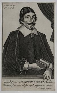 Vera Effigies Francisci Roberts in Artibus Magistri, Pastoris Ecclesiae apud Augustinian: Londin: