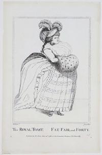 [Maria Fitzherbert] The Royal Toast. Fat, Fair, and Forty.