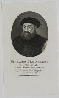 Hernando Magalilaens Erster Weltumseegler. Geb. in Portugal, ward erschlagen auf Matan, in den Philippinen den .27. April. 1521.