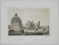 Pise. La Cathédrale, le tour melineé, le Baptisere, et le Campo Santo. [/] Pisa. Il Duomo, il Battistero, e il Campo Santo.