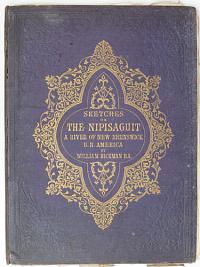 Sketches on The Nipisaguit A River of New Brunswick B.N. America by William Hickman B.A.