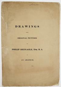 Drawings from Original Pictures of Philip Reinagle, Esq. R.A.