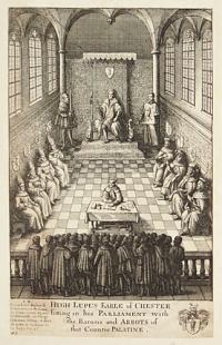 Hugh Lupus Earle of Chester sitting in his Parliament with the Barons and Abbots of that Countie Palatine.