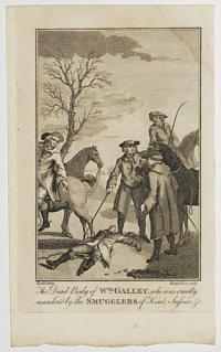 The Dead Body of W.m Galley, who was cruelly murder'd by the Smugglers of Kent, Sussex, &c.