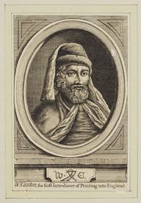W. Caxton, the first Introducer of Printing into England.