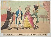 [Marriage of the Prince Regent & Mrs Fitzherbert.] The Follies of a Day or the Marriage of Figaro.