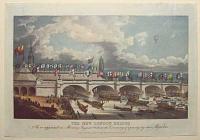 The New London Bridge, as it appeared on Monday August 1st 1831 at the Ceremony of opening by their Majesties.