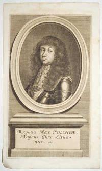 [Michal Korybut Winsniowiecki] Michael Rex Poloniae, Magnus Dux Lithuani&aelig;, etc.
