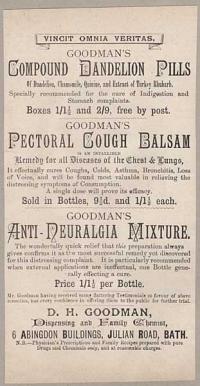 Goodman's Compound Dandelion Pills [...] D.H. Goodman, Dispencing and Family Chemist, 6 Abingdon Buildings, Julian Road, Bath.