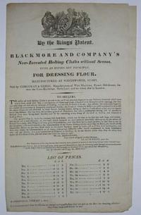 [MANUFACTURERS]  By the Kings� Patent. Blackmore and Company�s New-Invented Bolting Cloths without Seams, upon an Entire New Principle For Dressing Flour.