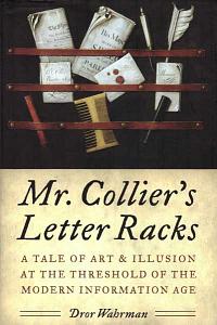 [Edward Collier] Mr Collier's Letter Racks: a tale of art and illusion at the threshold of the modern information age.