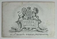 [GROCER]  Tucker, Late Beddome, Grocer & c. 73, St. Mary�s Street, Weymouth.