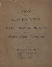 Catalogue of a Loan Exhibition of Paintings & Prints from the Macpherson Collection.