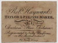 [TAILOR]  Robt. Hayward, Taylor & Pelisse Maker. No.1 Durham Place, Dolston � For Ready Money.