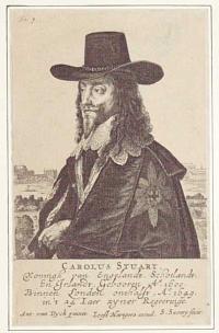 Carolus Stuart, Koningk van Engelandt, Schotlandt, En Irlandt, Gebooren Ao.1600. Binnen Londen onthast, Ao. 1649. in't 24, Iaer zyner Regeeringe.