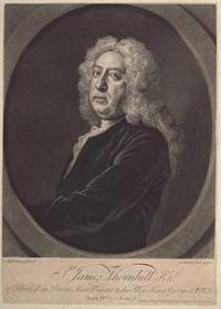 Sr. James Thornhill Kn.t of Thornhill in Dorset, Hist: Painter to his Maj: King George, & F.R.S.