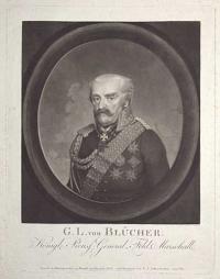 G.L. von Bl&uuml;cher. K&ouml;nigl: Preuss: General=Feld=Marschall.