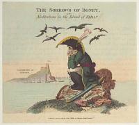 The Sorrows of Boney, or Meditations in the Island of Elba!!!