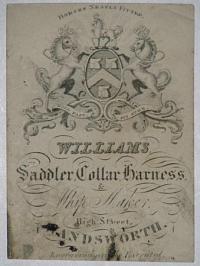Williams. Saddler, Collar, Harness & Whip Maker,  High Street, Wandsworth.  Horses Neatly Fitted.  Engraving neatly Executed.