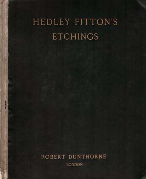 Illustrated Catalogue of Etchings by Hedley Fitton R.E. With Descriptions.