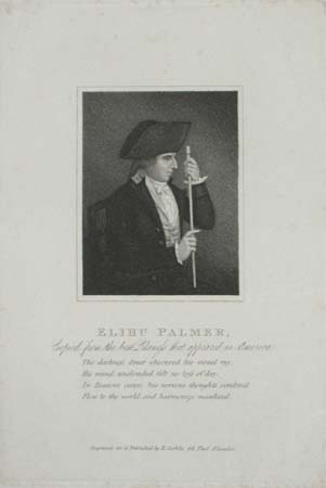 Elihu Palmer, Copied from the best Likeness that appeared in America. Tho' darkness drear obscured his visual ray, His mind, unclouded felt no loss of day: In Reason's cause his nervous thoughts combin'd Flow to the world, and harmonize mankind.